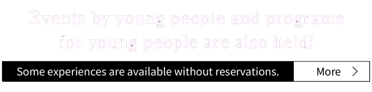 Events by young people and programs for young people are also held!