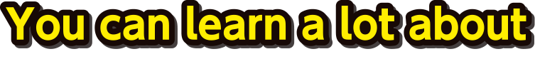 You can learn a lot about