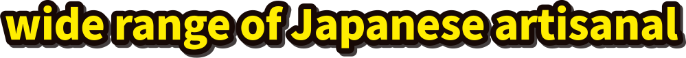 wide range of Japanese artisanal